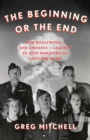 The Beginning or the End : How Hollywood—and America—Learned to Stop Worrying and Love the Bomb - Book