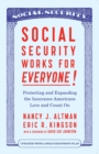 Social Security Works For Everyone! : Protecting and Expanding America’s Most Popular Social Program - Book