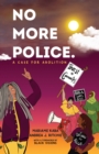 No More Police : A Case for Abolition - Book