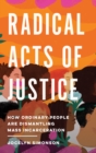 Radical Acts of Justice : Shifting Power in the Criminal Justice System - Book