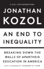 An End to Inequality : Breaking Down the Walls of Apartheid Education in America - Book