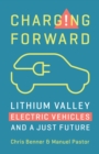 Charging Forward : Lithium Valley, Electric Vehicles, and a Just Future - Book