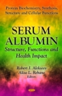 Serum Albumin : Structure, Functions & Health Impact - Book
