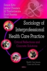 Sociology of Interprofessional Health Care Practice : Critical Reflections and Concrete Solutions - eBook