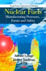 Nuclear Fuels : Manufacturing Processes, Forms and Safety - eBook