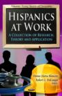 Hispanics at Work : A Collection of Research, Theory & Application - Book