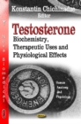 Testosterone : Biochemistry, Therapeutic Uses & Physiological Effects - Book