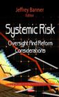 Systemic Risk : Oversight & Reform Considerations - Book