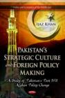 Pakistan's Strategic Culture & Foreign Policy Making : A Study of Pakistan's Post 9/11 Afghan Policy Change - Book