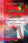 Esophageal Cancer : Epidemiology, Diagnosis & Treatment - Book