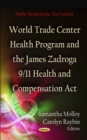 World Trade Center Health Program and the James Zadroga 9/11 Health and Compensation Act - eBook