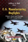 U.S. Manufacturing Dogfights : China's Steel and Foreign Aircraft Competition - eBook