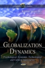 Globalization Dynamics : Psychological, Economic, Technological & Cultural -- Volume 1 - Book