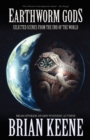Earthworm Gods : Selected Scenes from the End of the World - Book