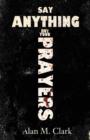 Say Anything But Your Prayers - Book
