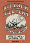 Hot Damn & Hell Yeah : Recipes for Hungry Banditos, 10th Anniversary Expanded Edition - eBook