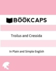 Troilus and Cressida in Plain and Simple English (a Modern Translation and the Original Version) - Book
