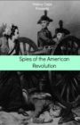 Spies of the American Revolution : The History of George Washington's Secret Spying Ring (the Culper Ring) - Book