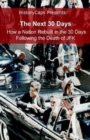 The Next 30 Days : How a Nation Rebuilt in the 30 Days Following the Death of JFK - Book