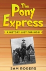 The Pony Express : A History Just for Kids! - Book
