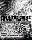 From the Crime to the Courts : An Overview of Criminology and Criminal Justice - Book