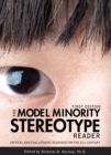 The Model Minority Stereotype Reader : Critical and Challenging Readings for the 21st Century - Book