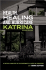 Health, Healing and Hurricane Katrina : A Critical Analysis of Psychosomatic Illness in Survivors - Book