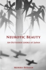 Neurotic Beauty : An Outsider Looks at Japan - Book