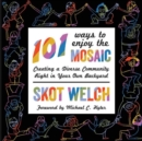 101 Ways to Enjoy the Mosaic : Creating a Diverse Community Right in Your Own Backyard - Book