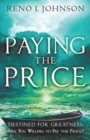 Paying the Price : Destined for Greatness: Are You Willing to Pay the Price? - Book