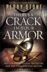 There's a Crack in Your Armor : Key Strategies to Stay Protected and Win Your Spiritual Battles - Book
