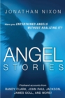 Angel Stories : Firsthand Accounts from Randy Clark, John Paul Jackson, James Goll, and More! - Book