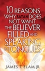 10 Reasons Satan Does Not Want The Believer Filled And Speak - Book