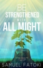 Be Strengthened With All Might - Book
