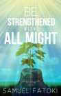 Be Strengthened With All Might - eBook