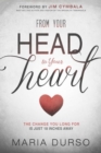From Your Head to Your Heart : The Change You Long for Is Just 18 Inches Away - Book