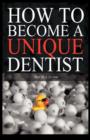 How to Become a Unique Dentist - Book