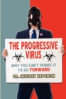 The Progressive Virus : Why You Can't Permit It to Go Forward - Book