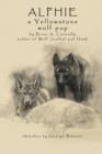 Alphie, a Yellowstone Wolf Pup - Book