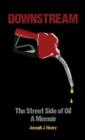 Downstream : The Street Side of Oil - Book