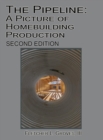 The Pipeline : A Picture of Homebuilding Production - Second Edition - Book