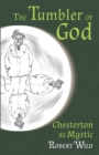 The Tumbler of God : Chesterton as Mystic - Book