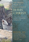 The Life, Passion, Death and Resurrection of Jesus Christ, Book III - Book