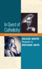 In Quest of Catholicity : Malachi Martin Responds to Wolfgang Smith - Book
