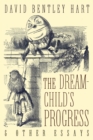 The Dream-Child's Progress and Other Essays - Book