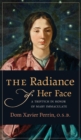 The Radiance of Her Face : A Triptych in Honor of Mary Immaculate - Book
