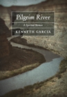 Pilgrim River : A Spiritual Memoir - Book