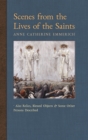 Scenes from the Lives of the Saints : Also Relics, Blessed Objects, and Some Other Persons Described - Book