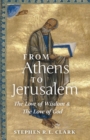 From Athens to Jerusalem : The Love of Wisdom and the Love of God - Book