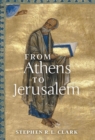 From Athens to Jerusalem : The Love of Wisdom and the Love of God - Book